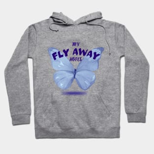 My Fly Away Hopes Butterfly Hoodie